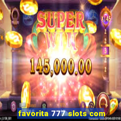 favorita 777 slots com